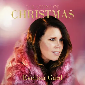 The Story Of Christmas by Evelina Gard