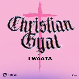 Christian Gyal by I Waata