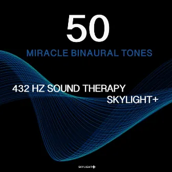 50 Miracle Binaural Tones by 432 Hz Sound Therapy