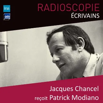 Radioscopie (Écrivains): Jacques Chancel reçoit Patrick Modiano by Patrick Modiano