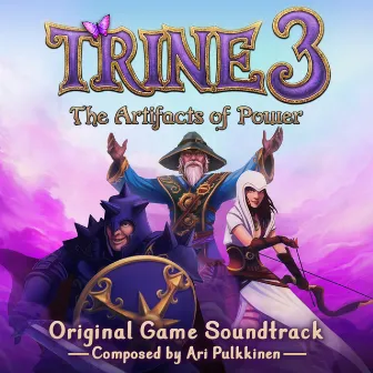 Trine 3: The Artifacts of Power (Original Game Soundtrack) by Ari Pulkkinen