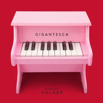 GIGANTESCA (Versão Piano) by Mariana Volker