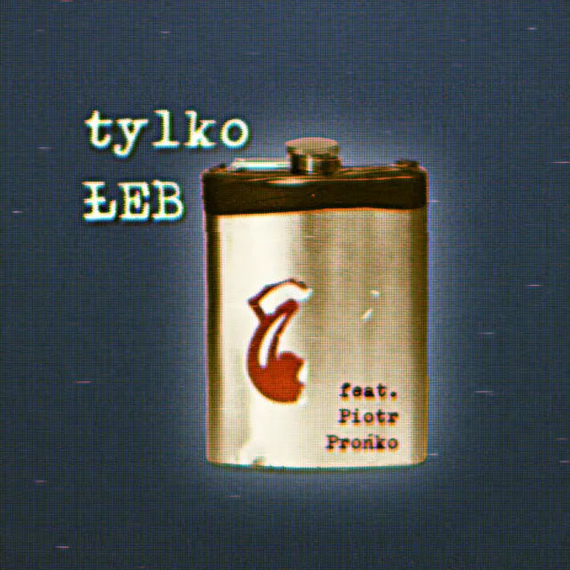 tylko ŁEB (feat. Piotr Prońko)