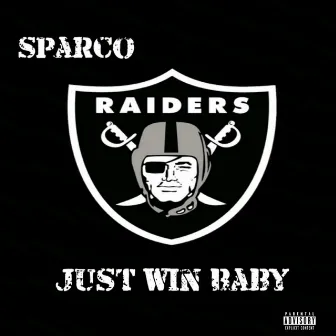 Just Win Baby (Raiders Anthem) by Sparco