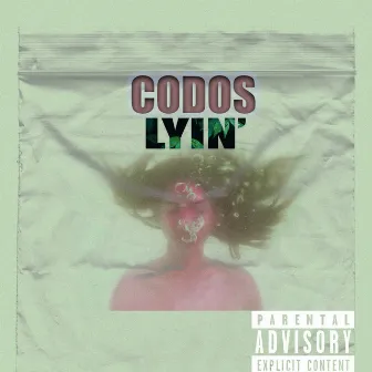 Lyin' by Codos