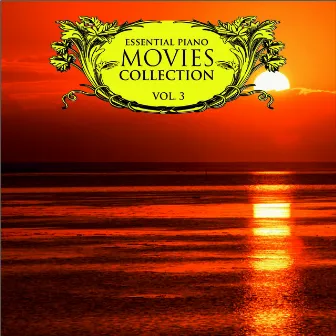 Essential Piano Movies Collection Vol. 3 by Piano Movies