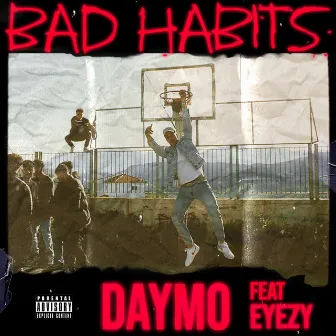 BAD HABITS by DAYMO