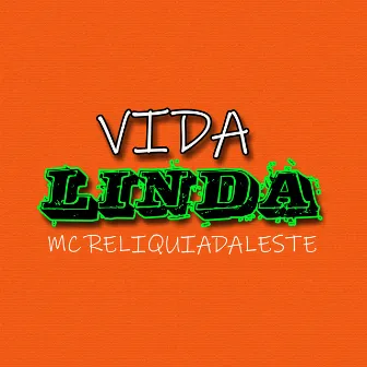 Vida Linda by Mc Reliquiadaleste