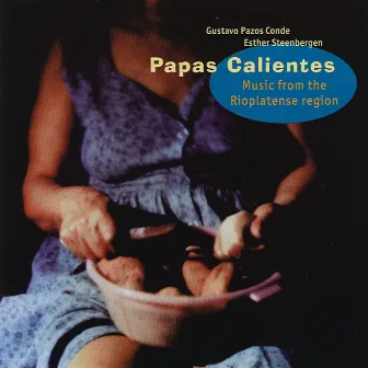 Papas Calientes - Music From The Rioplatense Region by Esther Steenbergen