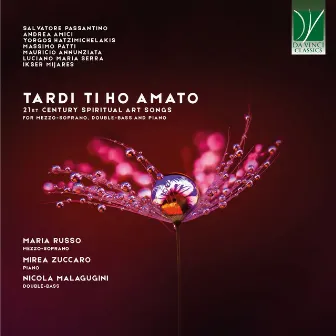 Tardi ti ho amato: 21st Century Spiritual Art Songs by Mirea Zuccaro