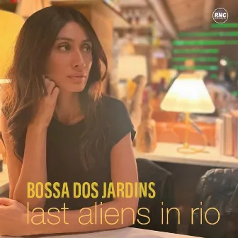 Bossa Dos Jardins by Last Aliens in Rio