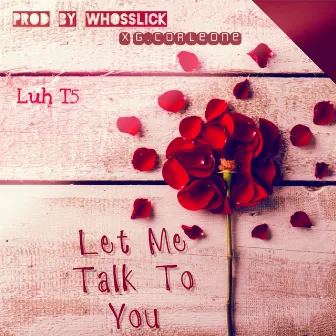 Let Me Talk To You by Luh T5