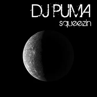 Squeezin by DJ Puma