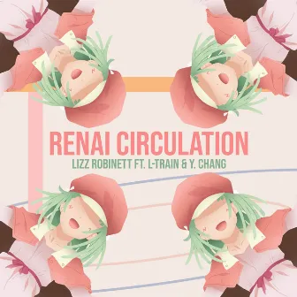 Renai Circulation by Lizz Robinett