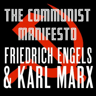 The Communist Manifesto (Unabridged) by Friedrich Engels