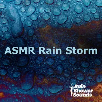 ASMR Rain Storm by Rain Shower Sounds