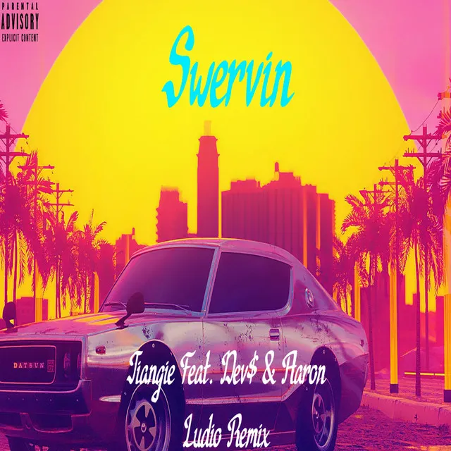 Swervin - Ludio Remix