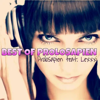 Best of Prolosapien by Prolosapien feat. Lexxxi