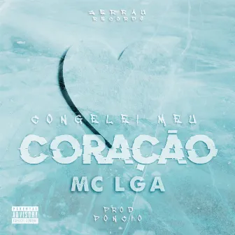 Congelei Meu Coração by MC Lga