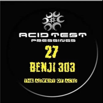 The Advent Of Acid by Benji 303