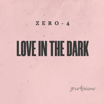 Love In The Dark (Remix) by Zero-4