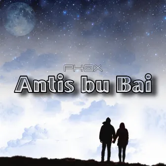 Antis Bu Bai by PHOX