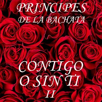 Con Tigo o Sin Ti II by Principes De La Bachata