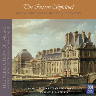 The Perfection of Music, Vol. 3: The Concert Spirituel by Sophie Gent