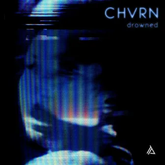 Drowned by CHVRN