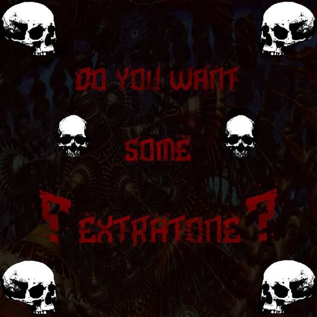 Do You Want Some Extratone?