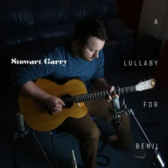 A Lullaby for Benji by Stewart Garry