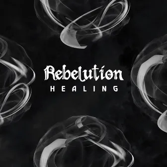 Healing by Rebelution