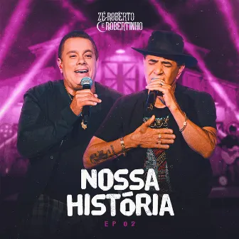 Nossa História, Ep. 02 by Zé Roberto e Robertinho