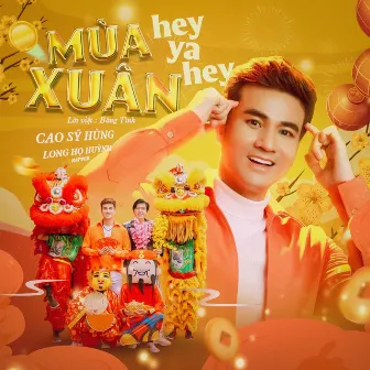 Mùa Xuân Hey Ya Hey by Long Họ Huỳnh