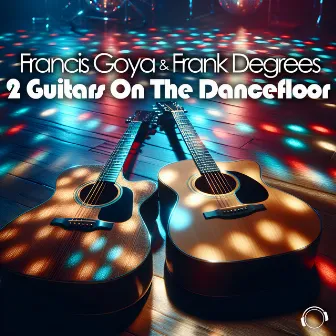 2 Guitars on the Dancefloor by Frank Degrees