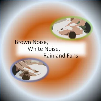 Brown Noise, White Noise, Rain and Fans (Effervescent Meditations) by All Night Long