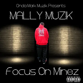 Focus On Minez by Mally Muzik