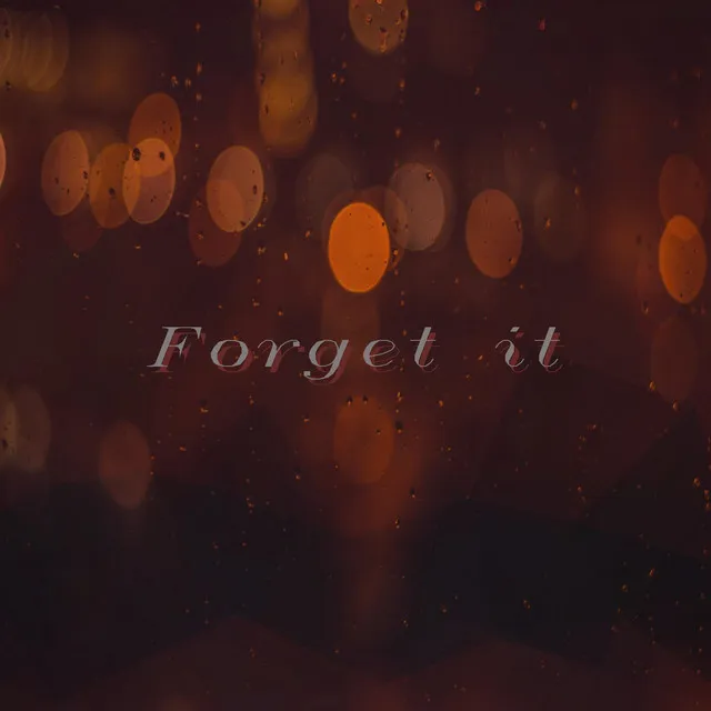 Forget It