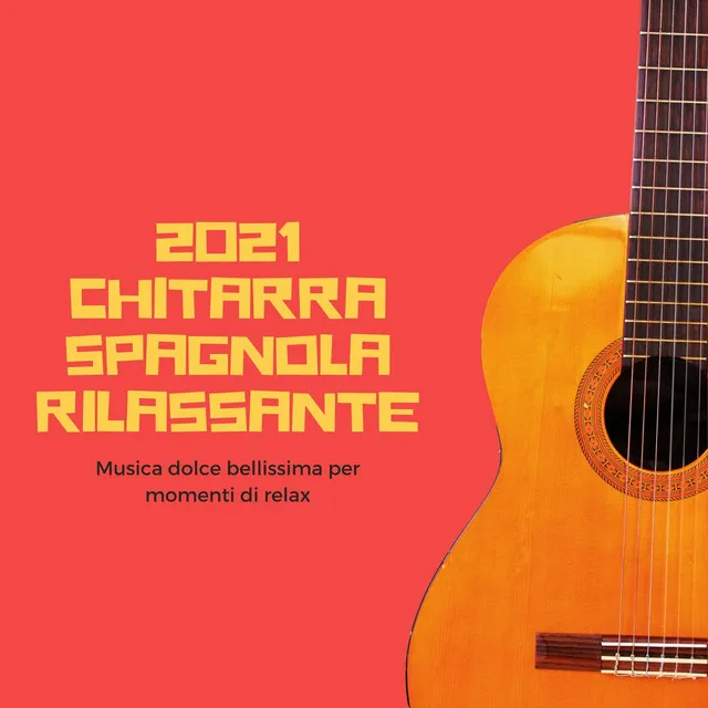 2021 Chitarra spagnola rilassante: Musica dolce bellissima per momenti di relax