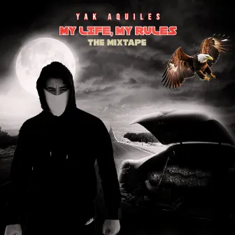 My Life, My Rules the Mixtape by Yak Aquiles