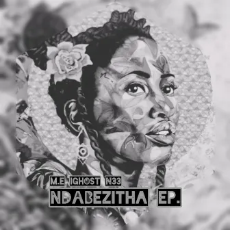 Ndabezitha by M.E iGhost N33