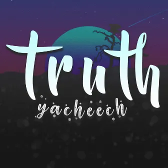 Truth by Yacheech