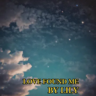 Love Found Me by Lily