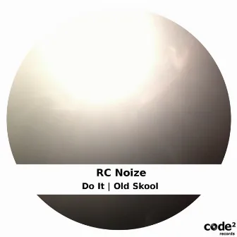 Do It | Old Skool by RC Noize