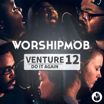 Venture 12: Do It Again by WorshipMob