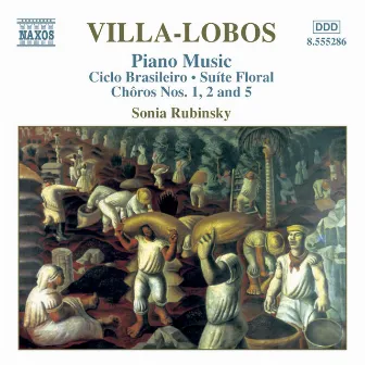 Villa-Lobos, H.: Piano Music, Vol. 3 - Circlo Brasileiro / Choros Nos. 1, 2 and 5 by Sonia Rubinsky