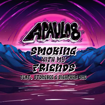 Smoking With My Friends by Apaulo8