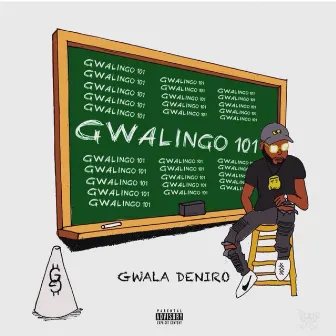 Gwalingo 101 by Gwala DeNiro