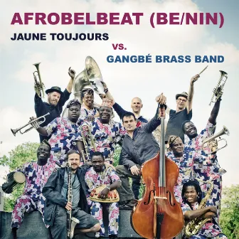 Afrobelbeat (Be/Nin) - Jaune Toujours vs. Gangbé Brass Band - EP by Gangbé Brass Band