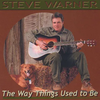 The Way Things Used To Be by Steve Warner